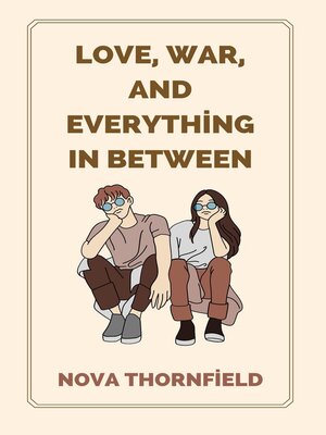 cover image of Love, War and Everything in Between